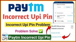 paytm incorrect upi pin entered too many times | UPI pin you have entered incorrect problem