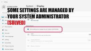 Some settings are Managed by your System Administrator Windows 11 - ALL ERROR FIXED