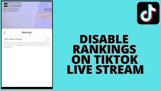 How to Disable Rankings On Tiktok Live Stream
