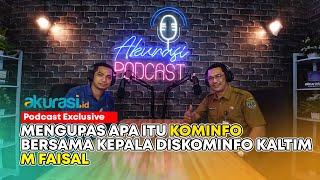 akurasi PODCAST: MENGUPAS APA ITU KOMINFO BERSAMA KEPALA DISKOMINFO KALTIM M FAISAL