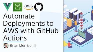 Learn GitHub Actions! Deploy a Vue App to AWS