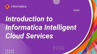 Introduction to Informatica Intelligent Cloud Services