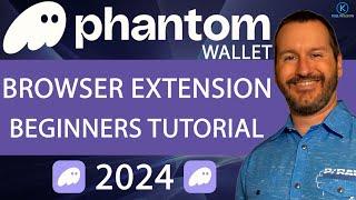 PHANTOM WALLET - BEGINNERS TUTORIAL - 2024 - phantom wallet browser extension step by step guide