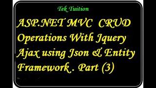 ASP.NET MVC CRUD Operations With Jquery Ajax using Json & Entity Framework Part III