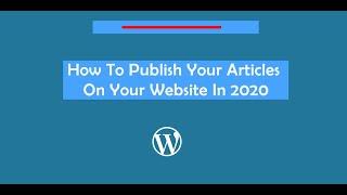 How To Publish Articles On WordPress Website In 2021