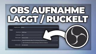 OBS Aufnahme laggt / ruckelt | Video läuft nicht flüssig - Problemlösung