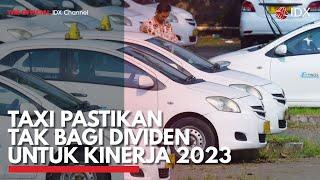 TAXI Pastikan tak Bagi Dividen untuk Kinerja 2023 | IDX CHANNEL