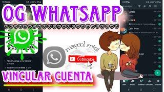 OG WhatsApp V: 17.55 || Como Vincular Una Cuenta de WhatsApp