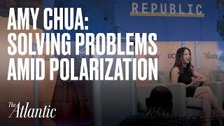 Amy Chua on how can we can solve problems amid political polarization