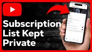 How To Keep YouTube Subscriptions Private