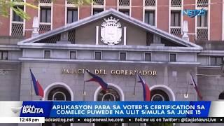 Aplikasyon para sa voter's certification sa Comelec puwede na ulit simula sa June 15