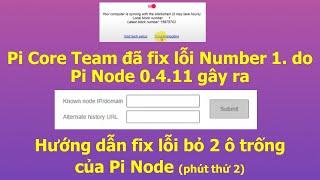 Pi Core Team đã fix lỗi Number 1 do Pi Node 0.4.11 gây ra, Hướng dẫn bỏ 2 ô trống của Pi NODE