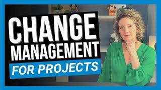 Change Management for Project Managers [THE BASICS]