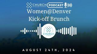 Rooted and Built Up In Christ | August 24th, 2024 | Women@Denver