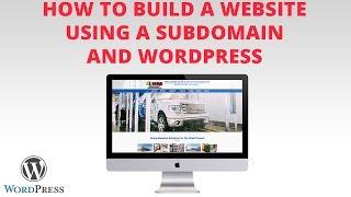 How to Build a Website Using a Subdomain and WordPress (Freelance Web Design)