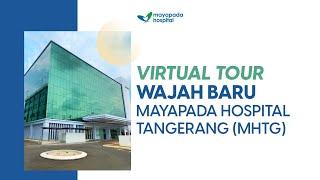 VIRTUAL TOUR WAJAH BARU MAYAPADA HOSPITAL TANGERANG (MHTG)