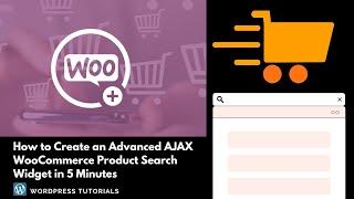 How to Create an Advanced AJAX WooCommerce Product Search Widget in 5 Minutes