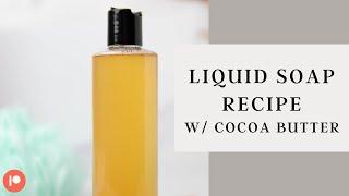 Liquid Soap with Cocoa Butter | Patreon Exclusive Recipe