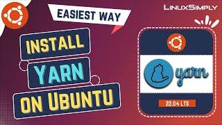 How to Install Yarn on Ubuntu 22.04 LTS | LinuxSimply