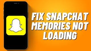 How to Fix Snapchat Memories Not Loading (2023)