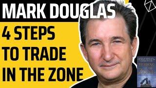 4 Steps to Trade in the ZONE - Mark Douglas | Trading in the Zone