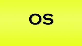 Pronunciation of OS