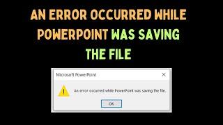 How to Fix An Error Occurred While Powerpoint Was Saving The File