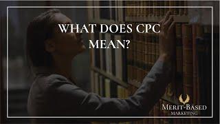 What Does CPC Mean - Ep 3 of What Metrics Mean.