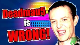 Deadmau5 is WRONG!