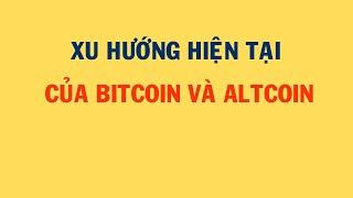 XU HƯỚNG HIỆN TẠI BITCOIN VÀ ALTCOIN #1 | Phân Tích Bitcoin Hôm Nay Và Cập Nhật Thị Trường Crypto