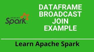 4.2.2 Spark DataFrame Join | Broadcast Join Example | Apache Spark Tutorial