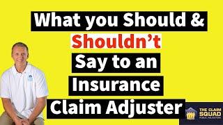 What you Should and Shouldn't say to an Insurance Claim Adjuster