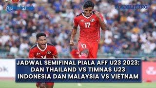 Jadwal Semifinal Piala AFF U23 2023: dan Thailand vs Timnas U23 Indonesia dan Malaysia vs Vietnam