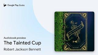 The Tainted Cup Book 1 by Robert Jackson Bennett · Audiobook preview