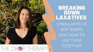 BREAKING DOWN LAXATIVES - Stimulants v softeners and how to use them together to manage constipation