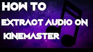 How to extract audio from video in KineMaster  || How to extract audio on KineMaster (iOS /Android)
