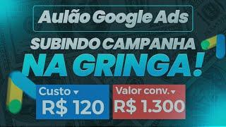 Subindo Campanha no Google Ads para Afiliados em Dólar | Como Vender na Gringa PASSO A PASSO