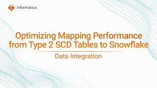 Optimizing Mapping Performance from Type 2 SCD Tables to Snowflake in Data Integration