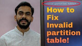 How to fix Invalid partition table! QUICK FIX! Invalid Partition Table!  Error while installing.