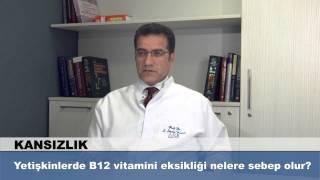 Yetişkinlerde B12 vitamini eksikliği nelere sebep olur?