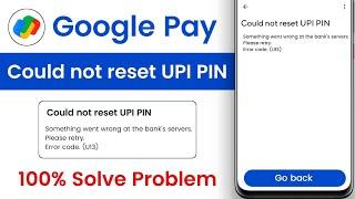 Could not reset UPI PIN in google pay 2025 - Could not reset UPI PIN in gpay problem