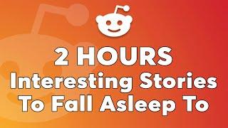 2 Hours Of Reddit Stories To Fall Asleep To - Calm & Cozy Reddit Stories for a Stress-Free Night