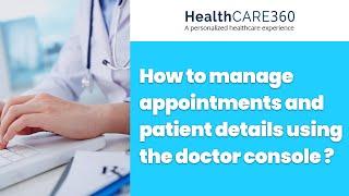 How to manage appointments and patient details using the doctor's console? | HealthCARE360