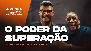 Como superar as dificuldades da vida | BrunetCast com Geraldo Rufino