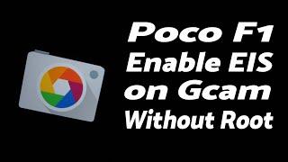 Poco F1 | How to Enable EIS in GCam | Poco F1 Enable EIS Google Camera