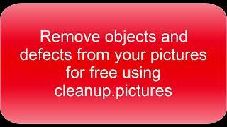 REMOVE OBJECTS AND DEFECTS FROM YOUR PICTURES FOR FREE - using cleanup pictures