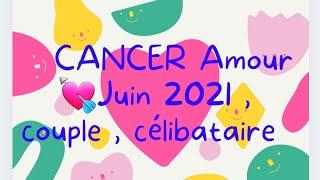 CANCER AMOUR  JUIN 2021 , Célibataire,  couple !