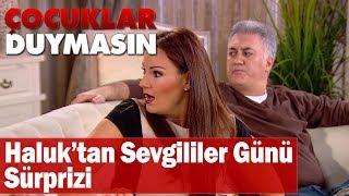 Haluk'tan sevgililer günü sürprizi - Çocuklar Duymasın