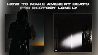 How to Make Ambient Beats for Destroy Lonely  | Silent Cookup