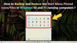 How to Backup and Restore the Start Menu Pinned Icons/Tiles in Windows 10 and 11 running computers ?